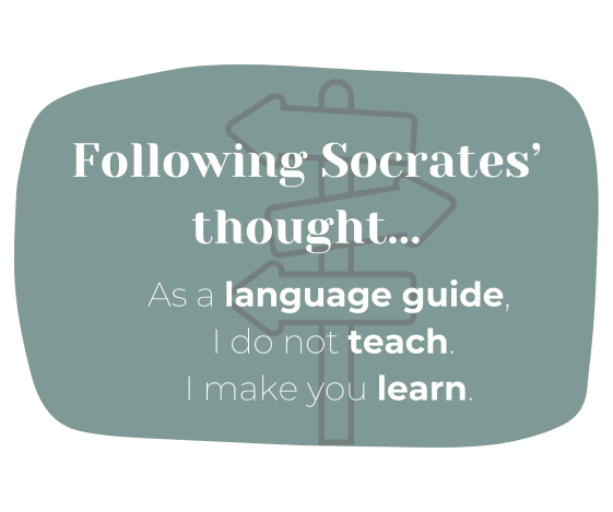 fallowing Socrates' thought... as a language guide I do not teach. I make toy learn.